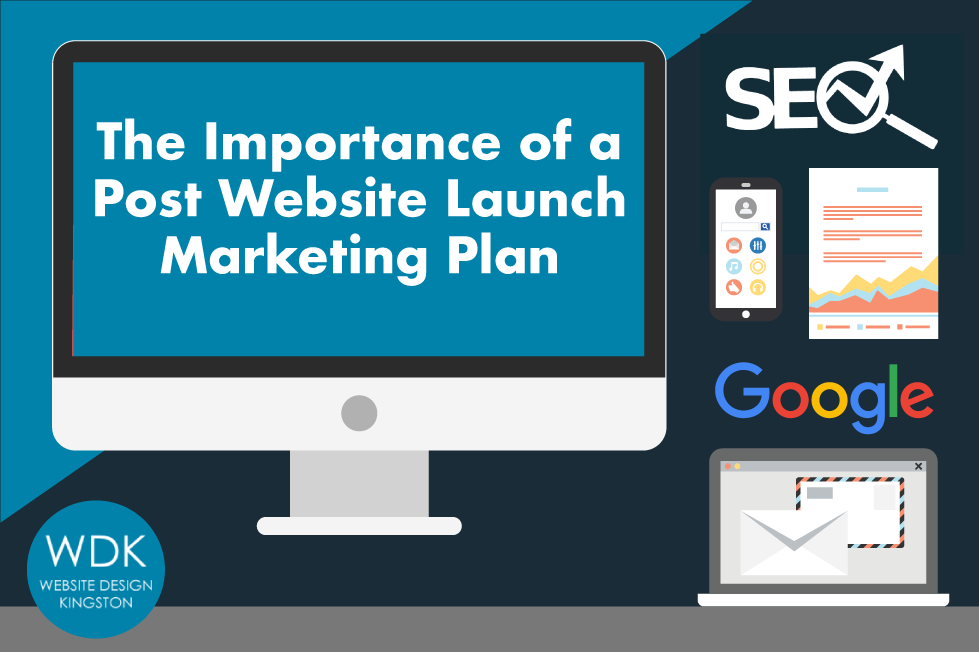 The Importance of a Post Website Launch Marketing Plan